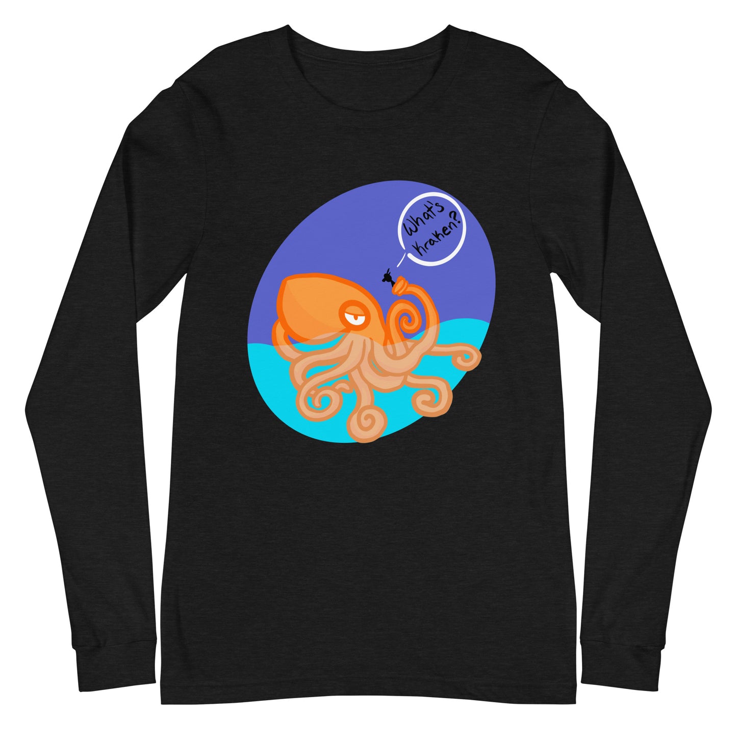 What’s Kraken? Unisex Long Sleeve Tee