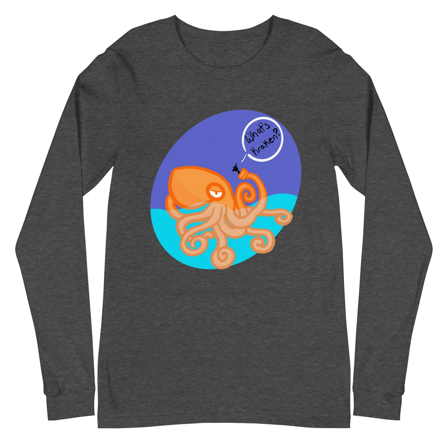 What’s Kraken? Unisex Long Sleeve Tee