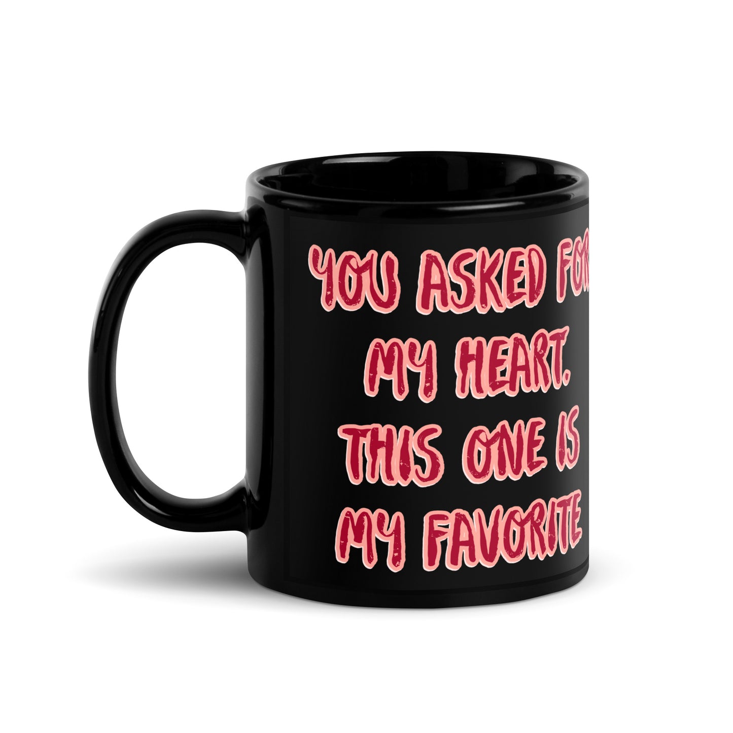 You Asked for My Heart Black Glossy Mug