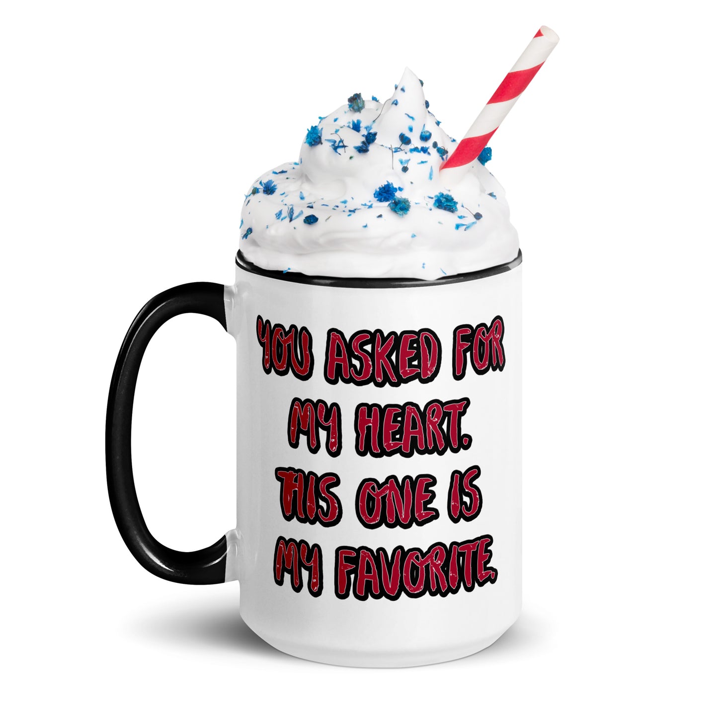 You Asked for My Heart Mug with Color Inside