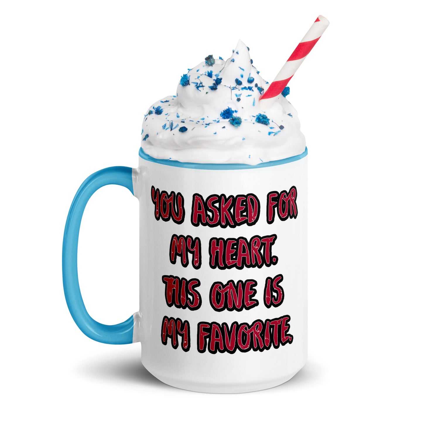 You Asked for My Heart Mug with Color Inside