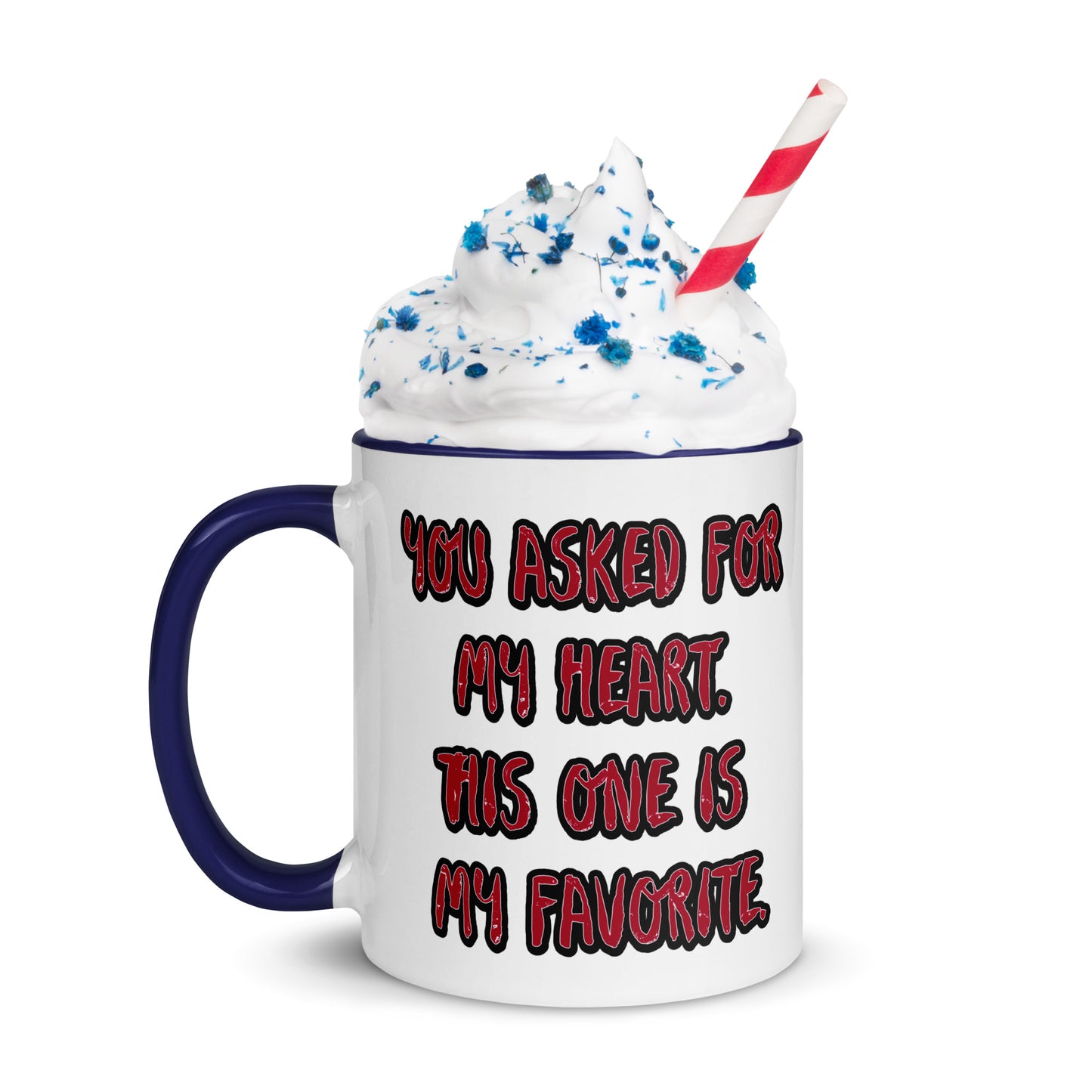 You Asked for My Heart Mug with Color Inside