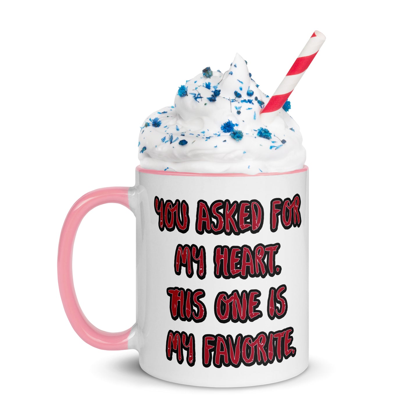 You Asked for My Heart Mug with Color Inside