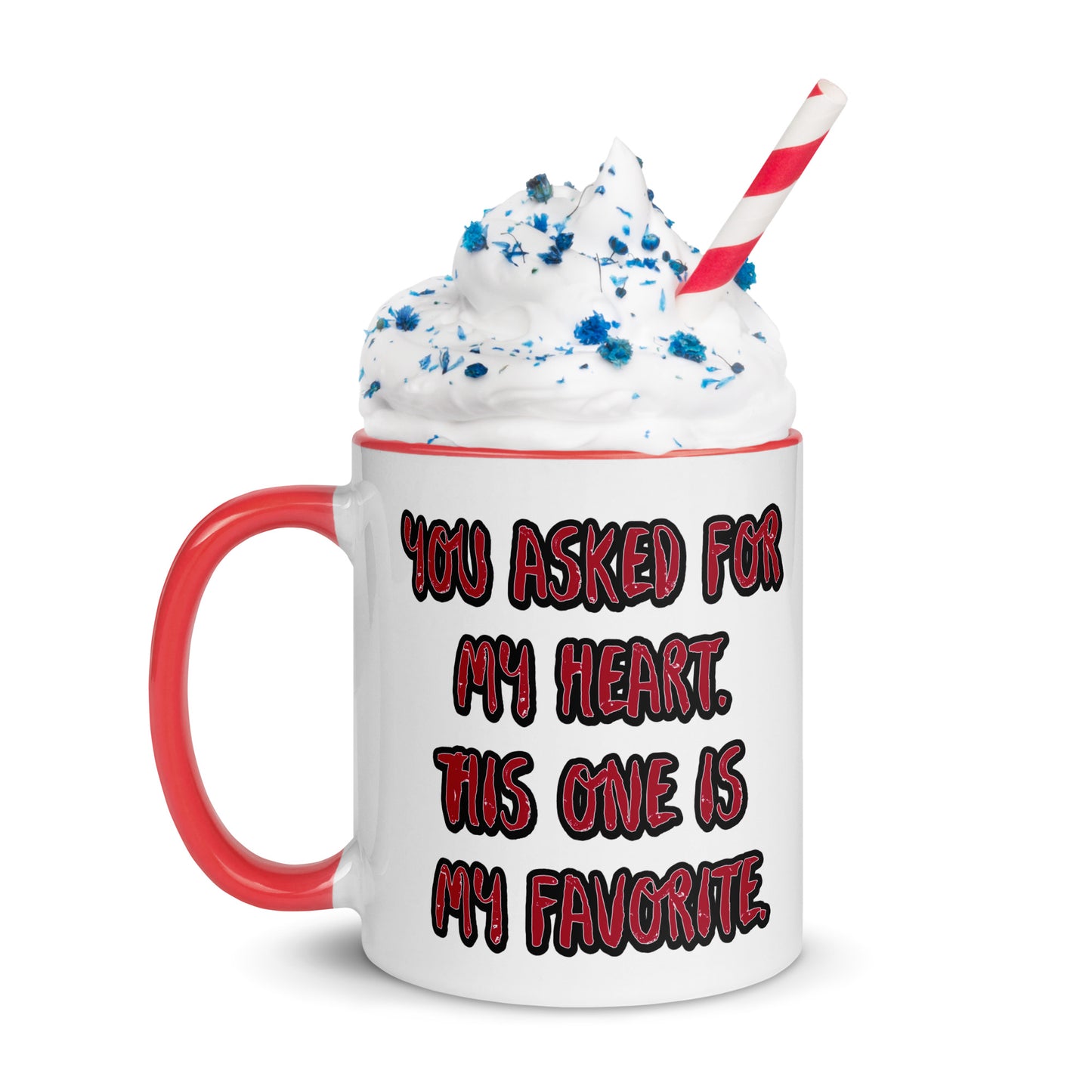 You Asked for My Heart Mug with Color Inside