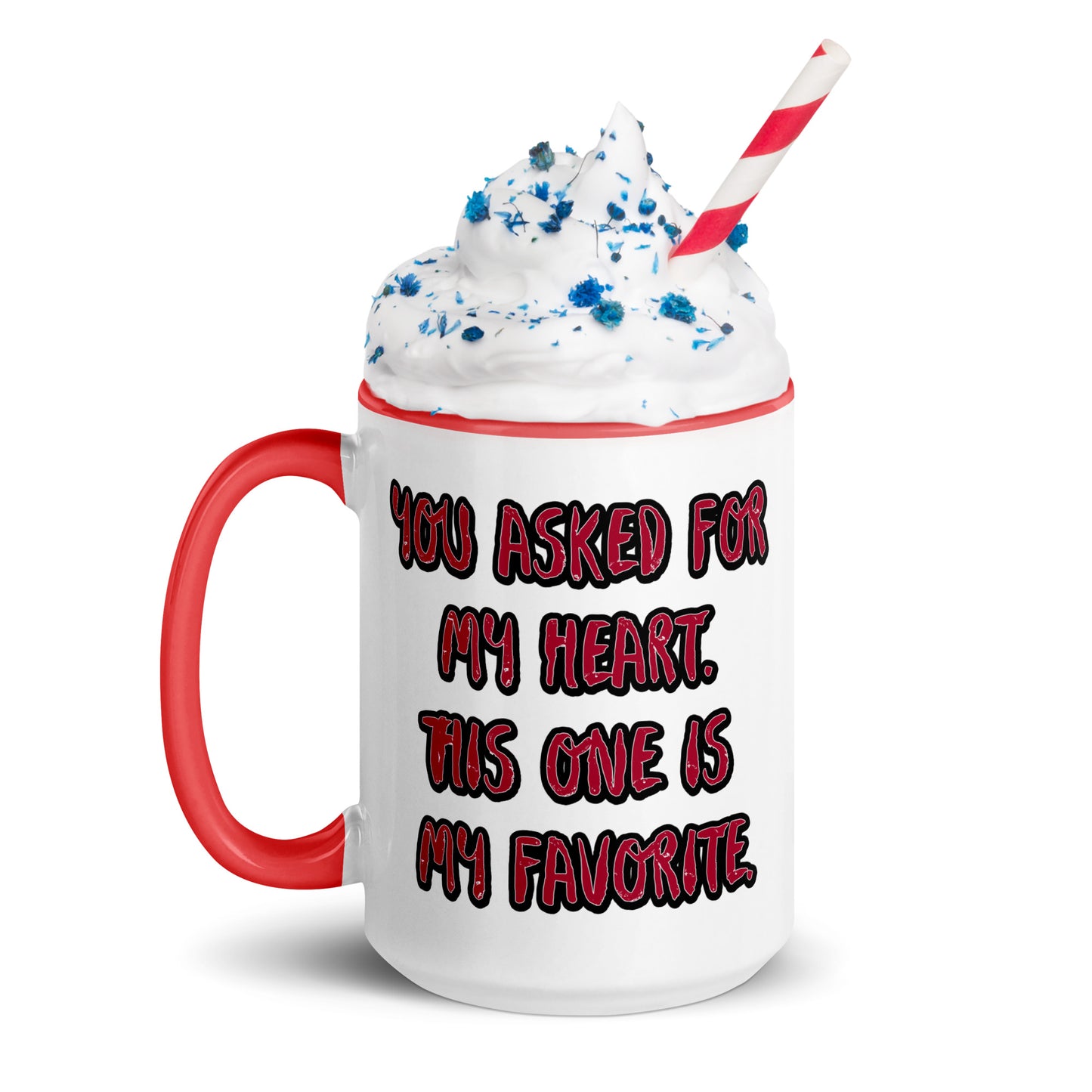 You Asked for My Heart Mug with Color Inside