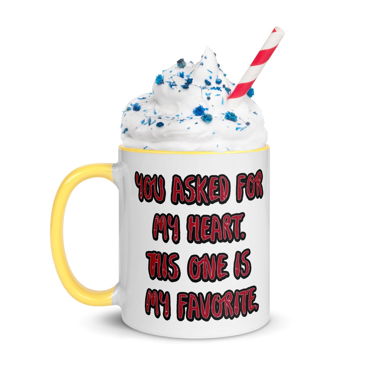 You Asked for My Heart Mug with Color Inside
